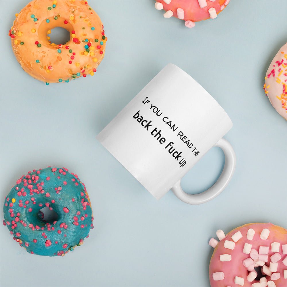 "Back the F* Up" Mug - White - Roasted Sarcastic and Funny Coffee Mugs Gifts