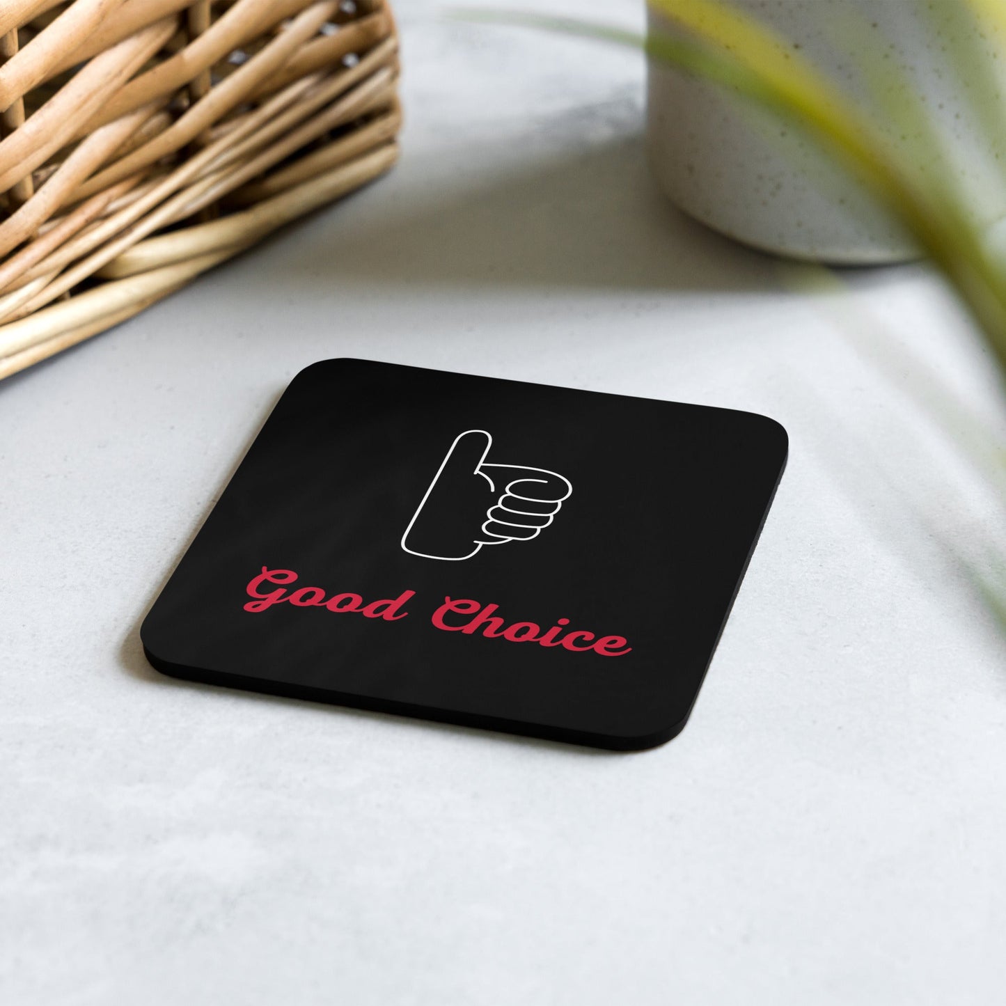 "Good Choice" Cork Drink Coaster - Roasted Sarcastic and Funny Cork Drink Coasters