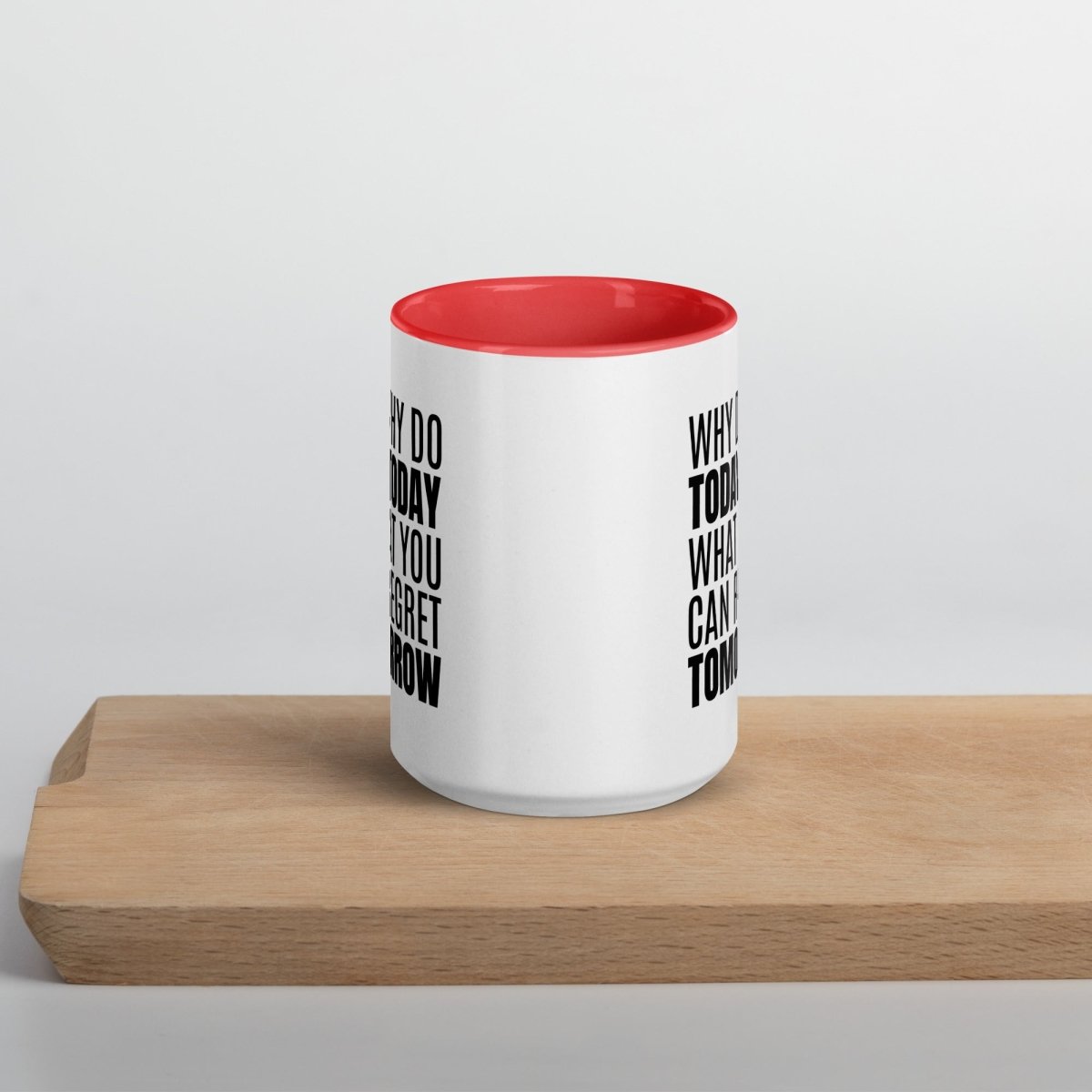Why Do Today - White Ceramic Mug with Color Inside - Roasted Sarcastic Coffee Mugs
