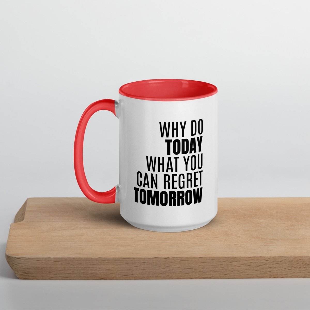 Why Do Today - White Ceramic Mug with Color Inside - Roasted Sarcastic Coffee Mugs