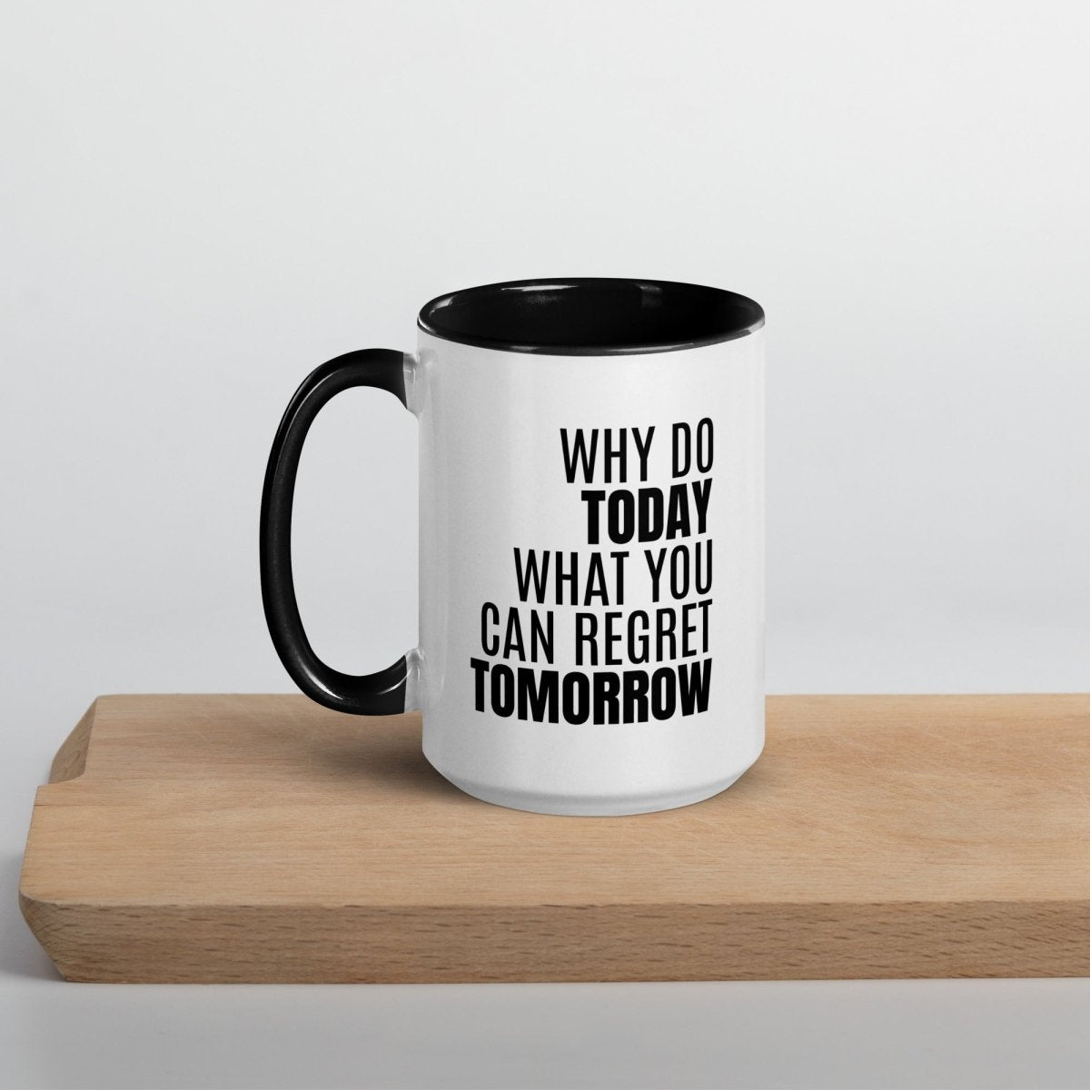 Why Do Today - White Ceramic Mug with Color Inside - Roasted Sarcastic Coffee Mugs