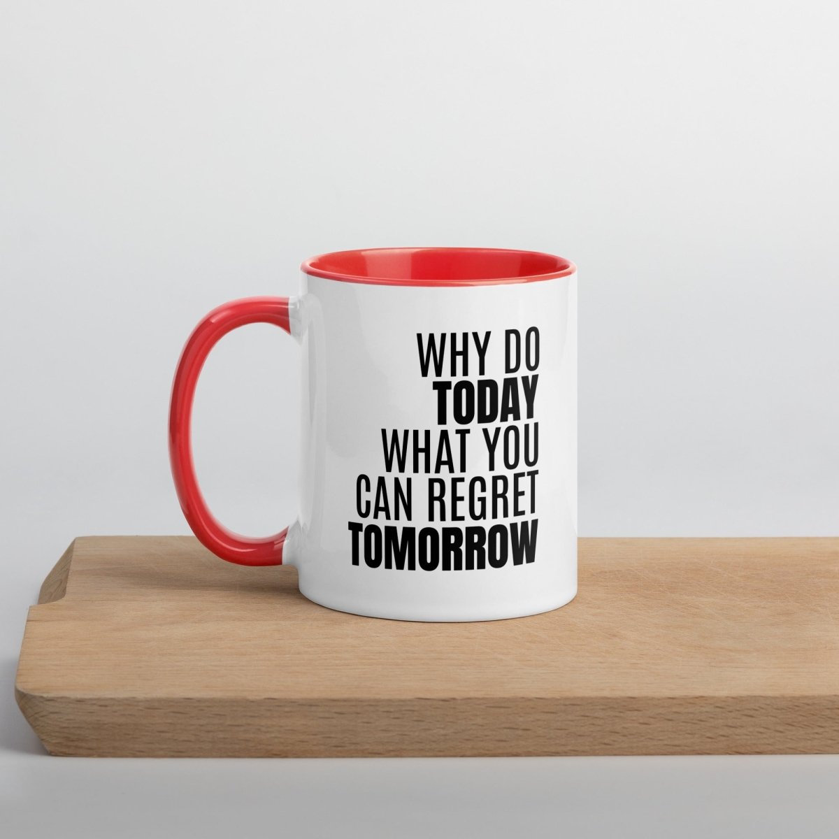 Why Do Today - White Ceramic Mug with Color Inside - Roasted Sarcastic Coffee Mugs