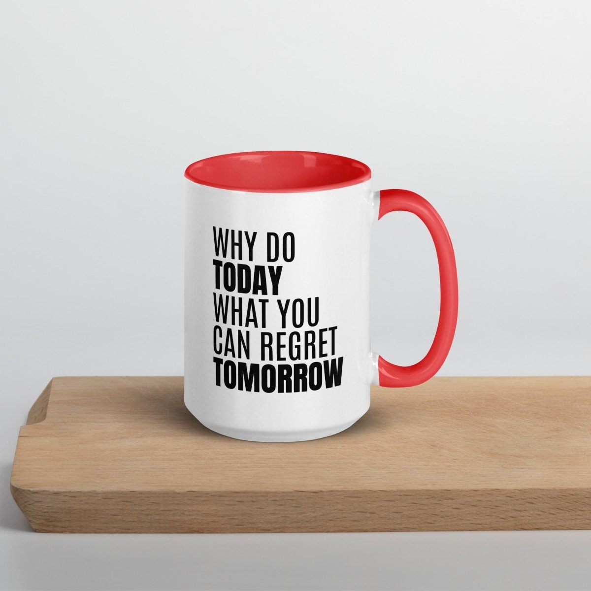 Why Do Today - White Ceramic Mug with Color Inside - Roasted Sarcastic Coffee Mugs