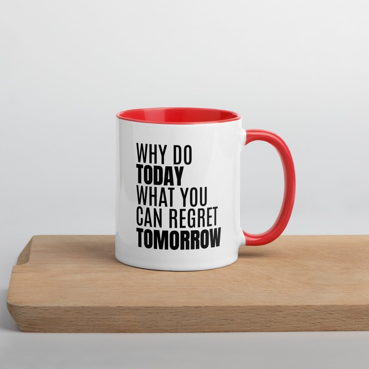 Why Do Today - White Ceramic Mug with Color Inside - Roasted Sarcastic Coffee Mugs