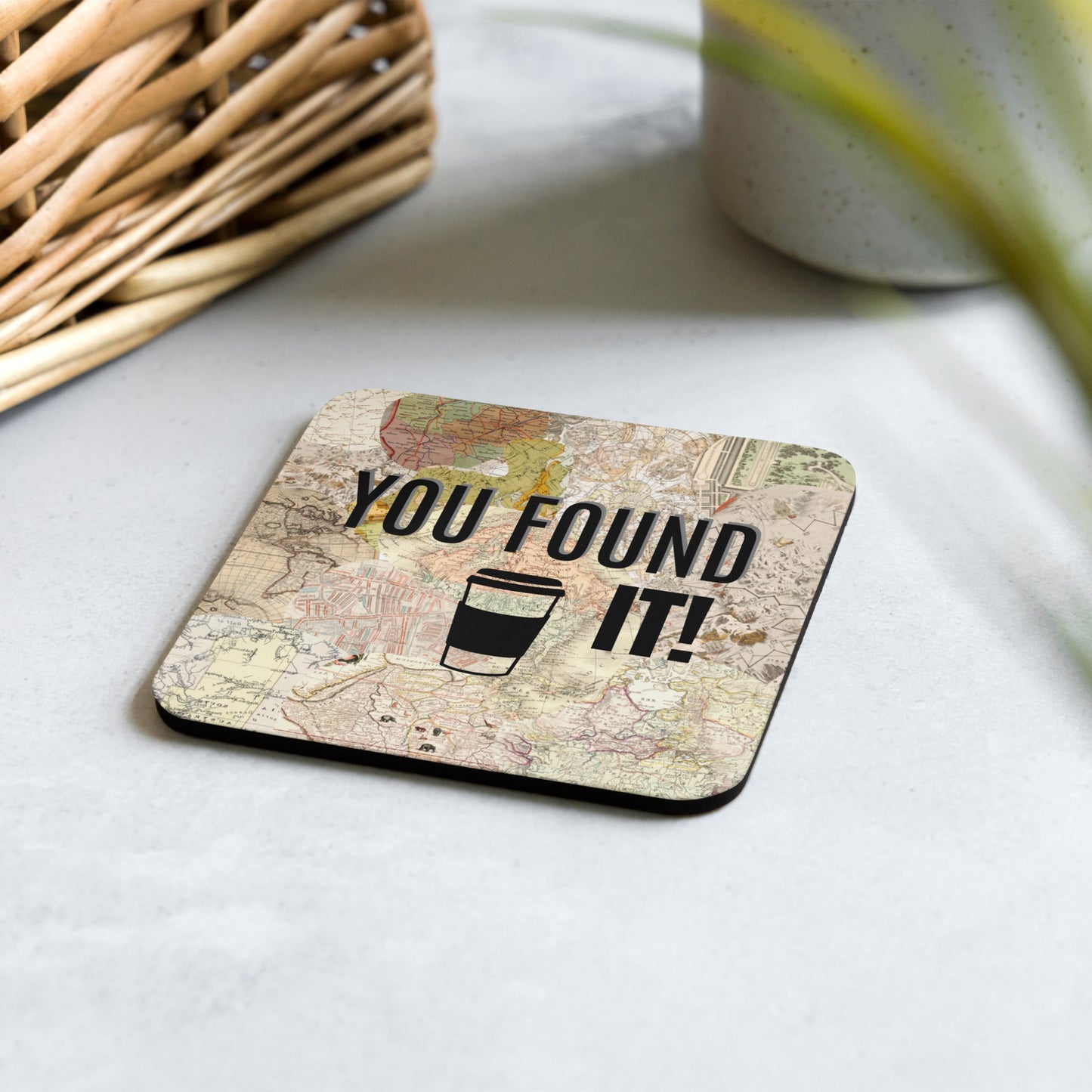 "You Found It!" Cork Drink Coaster - Roasted Sarcastic and Funny Cork Drink Coasters