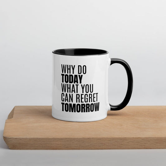 Why Do Today - White Ceramic Mug with Color Inside - Roasted Sarcastic Coffee Mugs